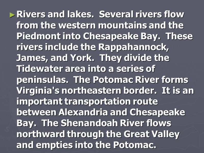 Rivers and lakes.  Several rivers flow from the western mountains and the Piedmont